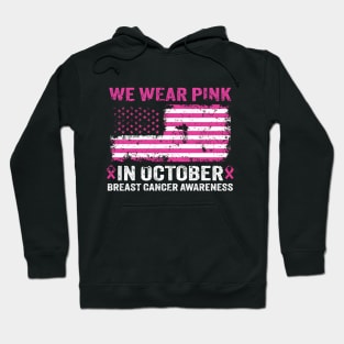 We wear Pink American Flag Breast Cancer Awareness Hoodie